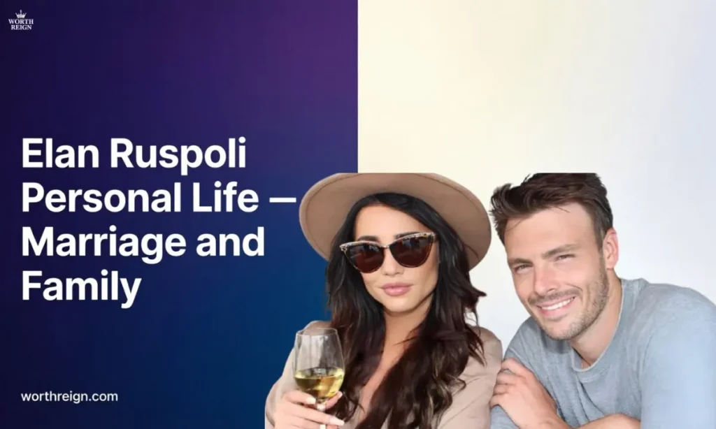 Elan-Ruspoli-Personal-Life-Marriage-and-Family